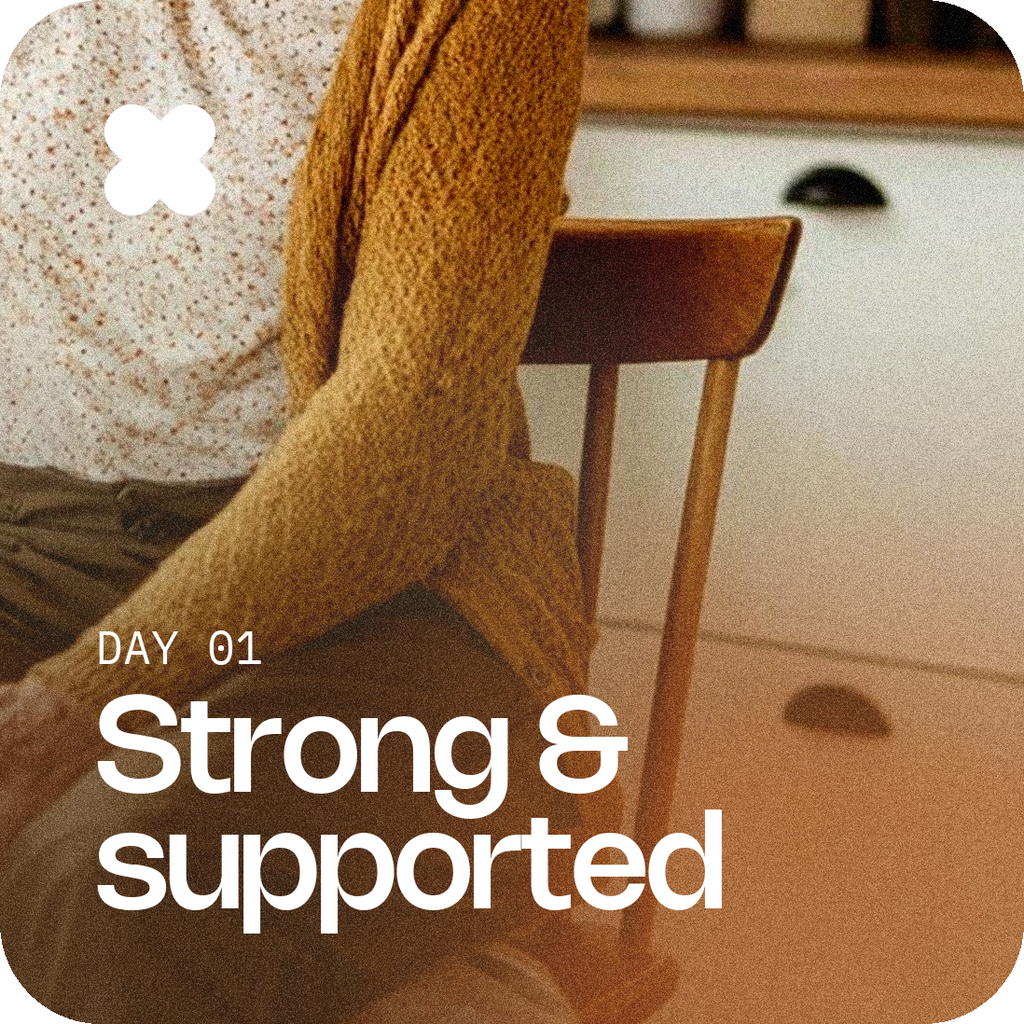 DAY 01 Strong and supported